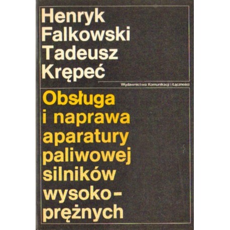 OBSŁUGA I NAPRAWA APARATURY PALIWOWEJ SILNIKÓW WYSOKOPRĘŻNYCH [antykwariat]