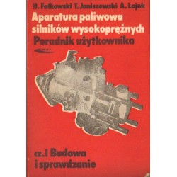 APARATURA PALIWOWA SILNIKÓW WYSOKOPRĘŻNYCH. CZĘŚĆ 1. BUDOWA I SPRAWDZANIE [antykwariat]