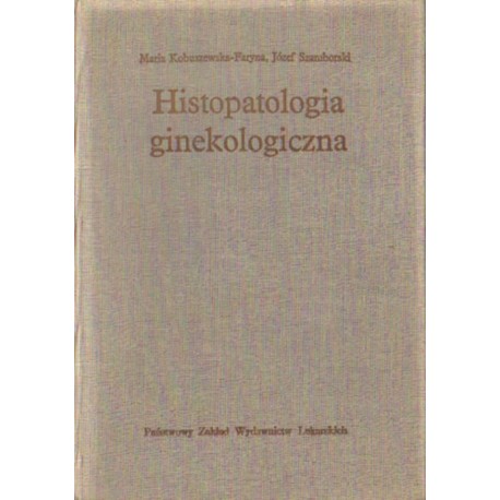 HISTOPATOLOGIA GINEKOLOGICZNA Maria Kobuszewska-Faryna, Józef Szamborski  [antykwariat]