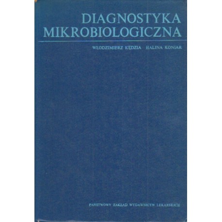 DIAGNOSTYKA MIKROBIOLOGICZNA Włodzimierz Kędzia, Halina Koniar [antykwariat]