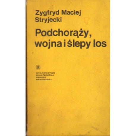 PODCHORĄŻY, WOJNA I ŚLEPY LOS Zygfryd Maciej Stryjecki [antykwariat]