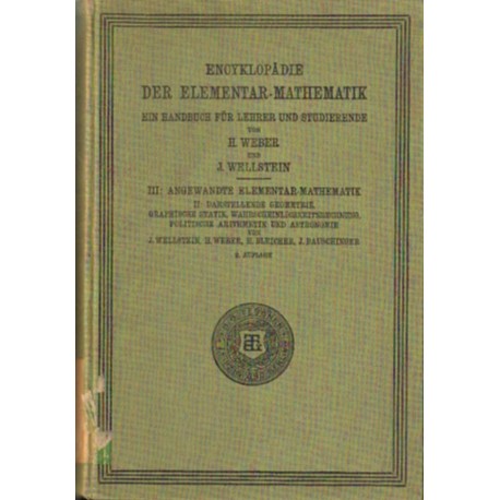 ENCYKLOPÄDIE DER ELEMENTAR-MATHEMATIK. EIN HANDBUCH FÜR LEHRER UND STUDIERENDE. DRITTER BAND. ANGEWANDTE ELEMENTAR-MATHEMATIK.