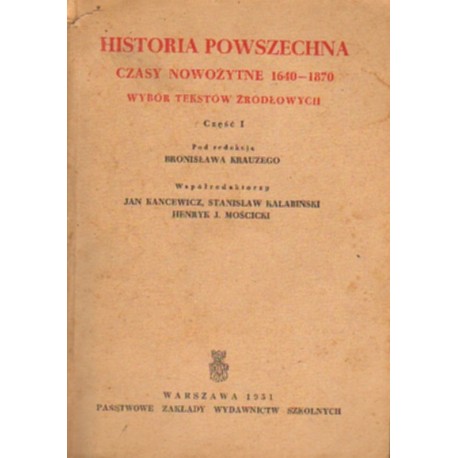 HISTORIA POWSZECHNA. CZASY NOWOŻYTNE 1640-1870. WYBÓR TEKSTÓW ŹRÓDŁOWYCH. CZĘŚĆ 1 [antykwariat]