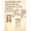 VADEMECUM HISTORYKA STAROŻYTNEJ GRECJI I RZYMU. TOM 1 [antykwariat]