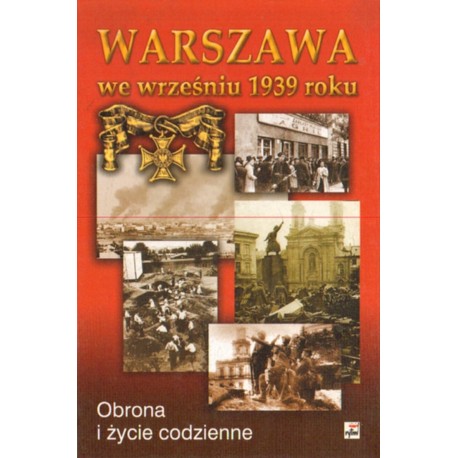 WARSZAWA WE WRZEŚNIU 1939 ROKU. OBRONA I ŻYCIE CODZIENNE [antykwariat]