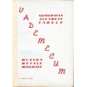 VADEMECUM. GEOGRAFIA - ALFABETY -TABELE - MUZYKA - METALE - MINERAŁY [antykwariat]