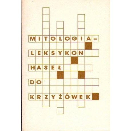 MITOLOGIA - LEKSYKON HASEŁ DO KRZYŻÓWEK MITOLOGIA - LEKSYKON HASEŁ DO KRZYŻÓWEK