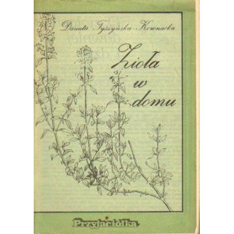 ZIOŁA W DOMU Danuta Tyszyńska-Kownacka