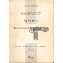 MECHANICY I STYLIŚCI. HISTORIA I PRAKTYKA REWOLWERU I PISTOLETU XIX I XX STULECIA