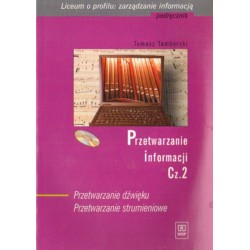 PRZETWARZANIE INFORMACJI. CZEŚĆ 2. PRZETWARZANIE DŹWIĘKU. PRZETWARZANIE STRUMIENIOWE [antykwariat]