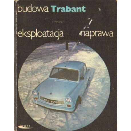 TRABANT. BUDOWA - DZIAŁANIE - EKSPLOATACJA Franz Meissner [antykwariat]