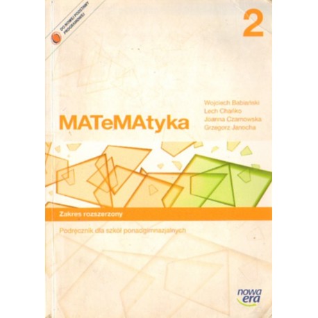 MATEMATYKA 2. ZAKRES ROZSZERZONY. PODRĘCZNIK DLA SZKÓŁ PONADGIMNAZJALNYCH [antykwariat]