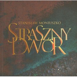 STRASZNY DWÓR OPERA W 4 AKTACH Stanisław Moniuszko