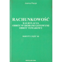 RACHUNKOWOŚĆ. KALKULACJA, OBRÓT WYROBAMI GOTOWYMI, OBRÓT TOWAROWY Joanna Piecyk [antykwariat]