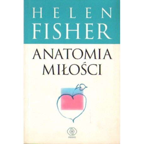 ANATOMIA MIŁOŚCI Helen Fisher [antykwariat]