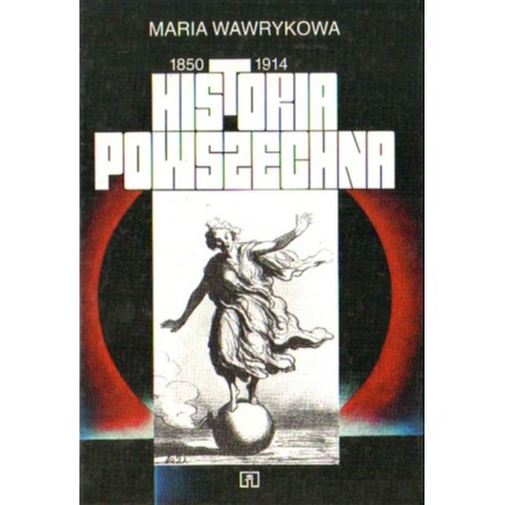 HISTORIA POWSZECHNA 1850-1914 Maria Wawrykowa [antykwariat]