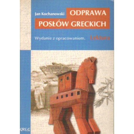 Jan Kochanowski ODPRAWA POSŁÓW GRECKICH. WYDANIE Z OPRACOWANIEM [antykwariat]