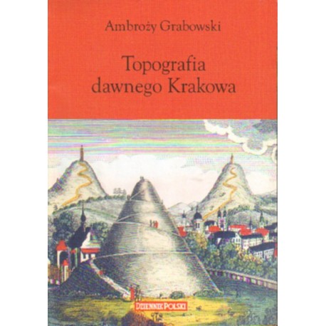 TOPOGRAFIA DAWNEGO KRAKOWA Ambroży Grabowski [antykwariat]