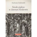 SZTUKI PIĘKNE W DAWNYM KRAKOWIE Ambroży Grabowski [antykwariat]