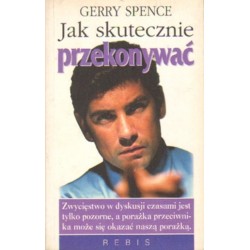 JAK SKUTECZNIE PRZEKONYWAĆ Gerry Spence