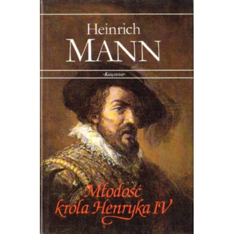 MŁODOŚĆ KRÓLA HENRYKA IV Heinrich Mann [antykwariat]