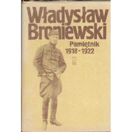 WŁADYSŁAW BRONIEWSKI. PAMIĘTNIK 1918-1922 [antykwariat]