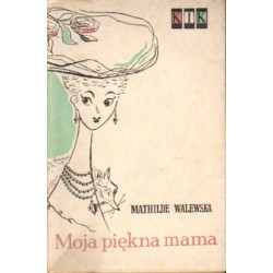 MOJA PIĘKNA MAMA Mathilde Walewska [antykwariat]