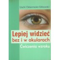 LEPIEJ WIDZIEĆ BEZ I W OKULARACH. ĆWICZENIA WZROKU