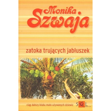 ZATOKA TRUJĄCYCH JABŁUSZEK Monika Szwaja [antykwariat]