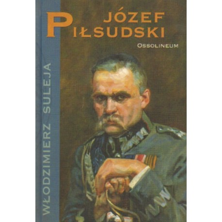 JÓZEF PIŁSUDSKI Włodzimierz Suleja [antykwariat]