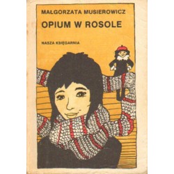 OPIUM W ROSOLE Małgorzata Musierowicz [antykwariat]