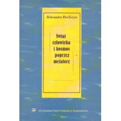 ŚWIAT CZŁOWIEKA I KOSMOS POPRZEZ METAFORĘ Aleksandra Pawliszyn  [antykwariat]