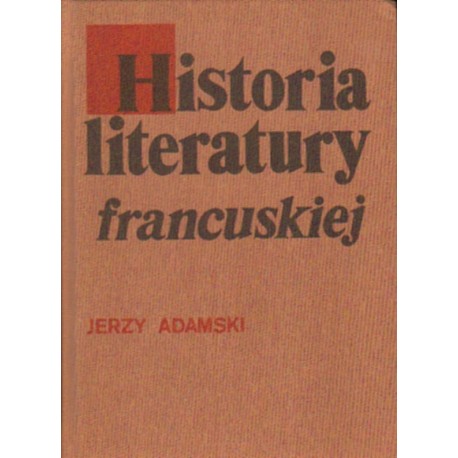 HISTORIA LITERATURY FRANCUSKIEJ Jerzy Adamski