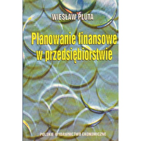 PLANOWANIE FINANSOWE W PRZEDSIĘBIORSTWIE Wiesław Pluta