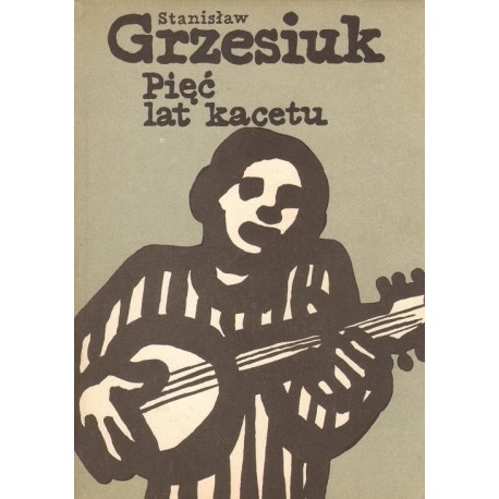 PIĘĆ LAT KACETU Stanisław Grzesiuk