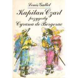 KAPITAN CZART. PRZYGODY CYRANA DE BERGERAC Louis Gallet