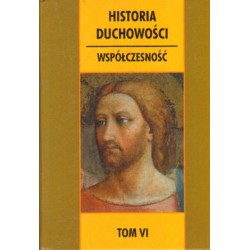 HISTORIA DUCHOWOŚCI. TOM VI. WSPÓŁCZESNOŚĆ