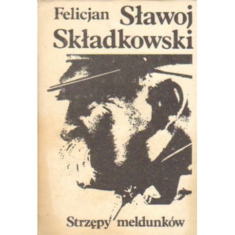 STRZĘPY MELDUNKÓW Felicjan Sławoj Składkowski [antykwariat]