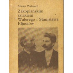 ZAKOPIAŃSKIM SZLAKIEM WALEREGO I STANISŁAWA ELJASZÓW Maciej Pinkwart [used book]