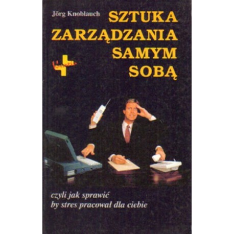 SZTUKA ZARZĄDZANIA SAMYM SOBĄ Jorg Knoblauch [antykwariat]