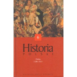 HISTORIA POLSKI. POLSKA DO 1586-1831. TOM VI