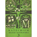 KATECHIZM RELIGII KATOLICKIEJ. CZĘŚĆ 3 [antykwariat]