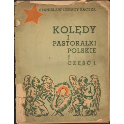 KOLĘDY I PASTORAŁKI POLSKIE. CZĘŚĆ I Stanisław I. Rączka [antykwariat]