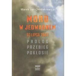 MORD W JEDWABNEM 10 LIPCA 1941. PROLOG - PRZEBIEG - POKŁOSIE Marek Jan Chodakiewicz [antykwariat]