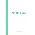 FINDING YOU. A DAILY PRACTICE FOR FULFILLING YOUR LIFE