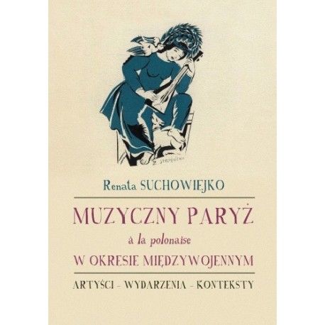 MUZYCZNY PARYŻ A LA POLONAISE W OKRESIE MIĘDZYWOJENNYM MUZYCZNY PARYŻ A LA POLONAISE W OKRESIE MIĘDZYWOJENNYM
