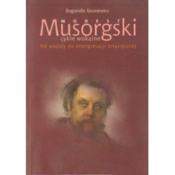 MODEST MUSORGSKI - CYKLE WOKALNE. OD ANALIZY DO INTERPRETACJI ARTYSTYCZNEJ