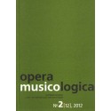 OPERA MUSICOLOGICA No 2 [12], 2012
