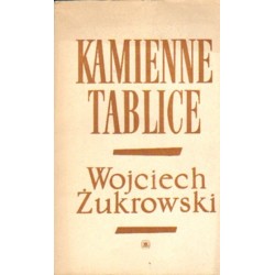 	KAMIENNE TABLICE. TOM 1 Wojciech Żukrowski