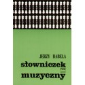 SŁOWNICZEK MUZYCZNY Jerzy Habela